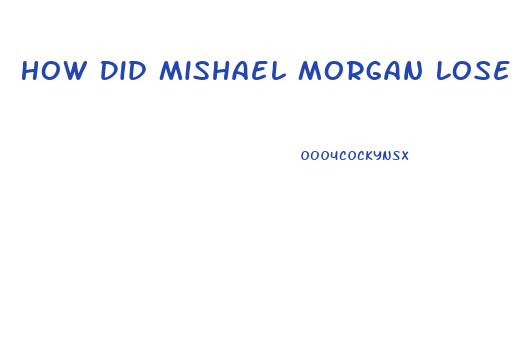 How Did Mishael Morgan Lose Weight