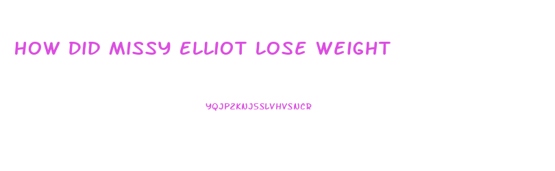 How Did Missy Elliot Lose Weight