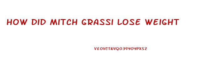 How Did Mitch Grassi Lose Weight