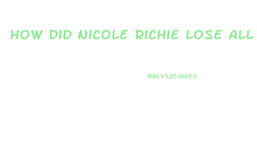 How Did Nicole Richie Lose All The Weight