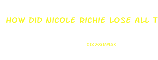 How Did Nicole Richie Lose All The Weight