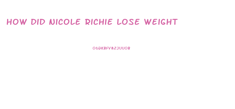 How Did Nicole Richie Lose Weight