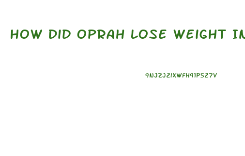 How Did Oprah Lose Weight In 2023