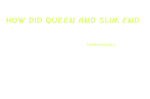 How Did Queen And Slim End