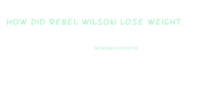 How Did Rebel Wilson Lose Weight