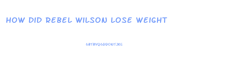 How Did Rebel Wilson Lose Weight