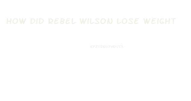 How Did Rebel Wilson Lose Weight