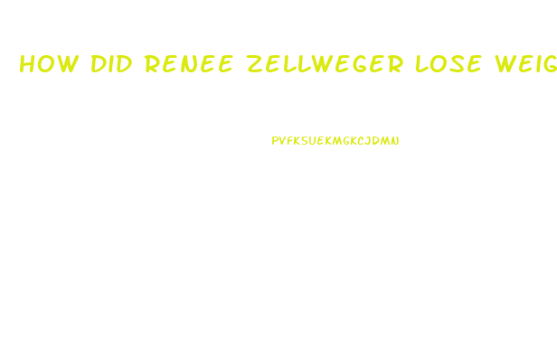 How Did Renee Zellweger Lose Weight