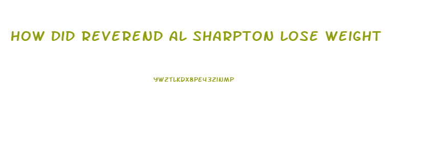 How Did Reverend Al Sharpton Lose Weight