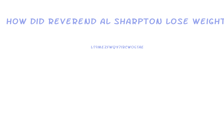 How Did Reverend Al Sharpton Lose Weight