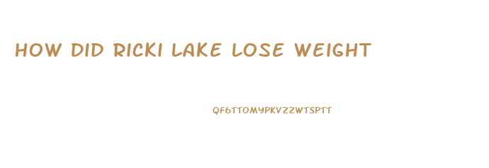 How Did Ricki Lake Lose Weight