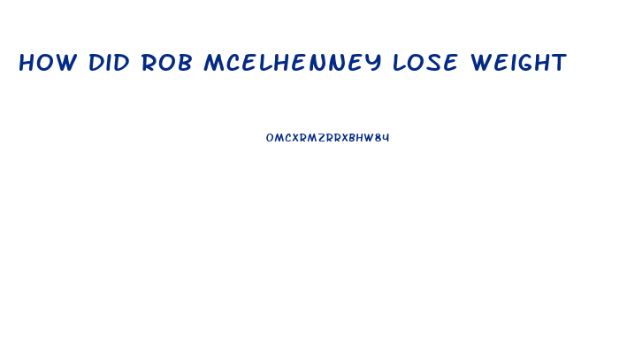 How Did Rob Mcelhenney Lose Weight