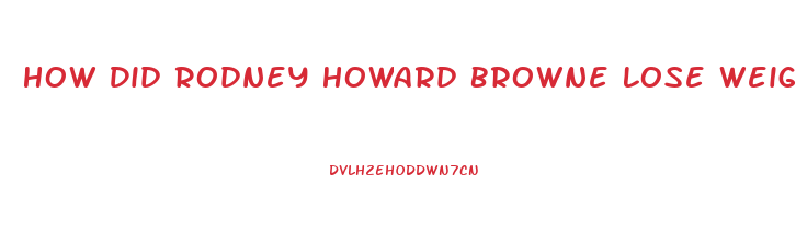 How Did Rodney Howard Browne Lose Weight