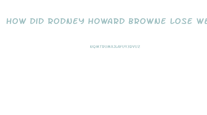 How Did Rodney Howard Browne Lose Weight