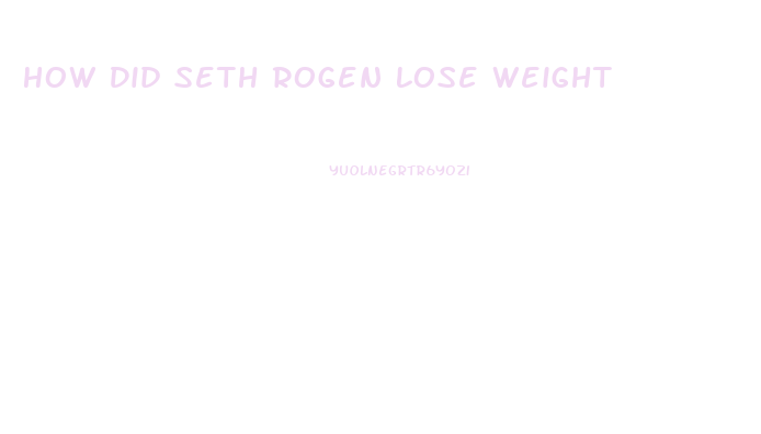 How Did Seth Rogen Lose Weight