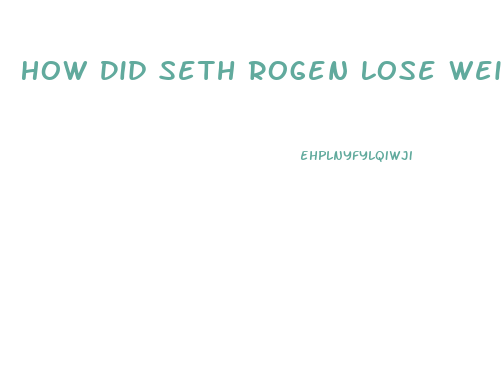 How Did Seth Rogen Lose Weight