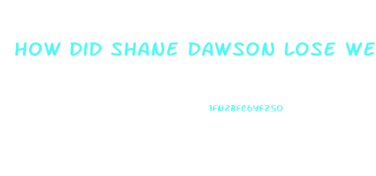 How Did Shane Dawson Lose Weight