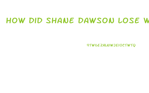 How Did Shane Dawson Lose Weight