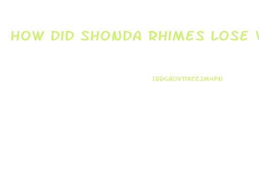 How Did Shonda Rhimes Lose Weight