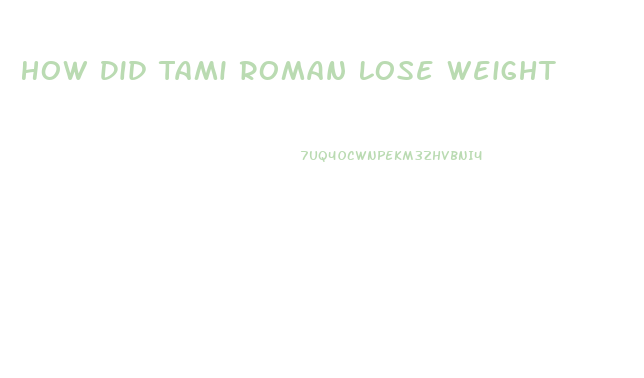 How Did Tami Roman Lose Weight