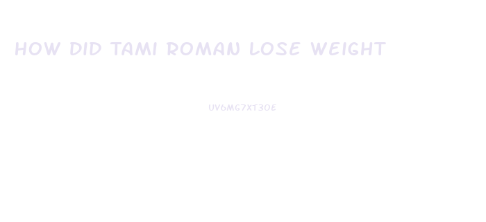 How Did Tami Roman Lose Weight