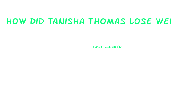 How Did Tanisha Thomas Lose Weight