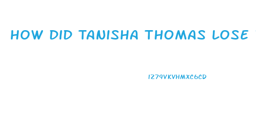 How Did Tanisha Thomas Lose Weight