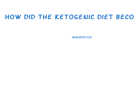 How Did The Ketogenic Diet Become A Weight Loss Diet