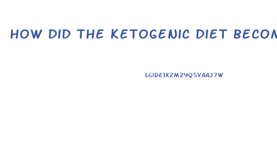 How Did The Ketogenic Diet Become A Weight Loss Diet