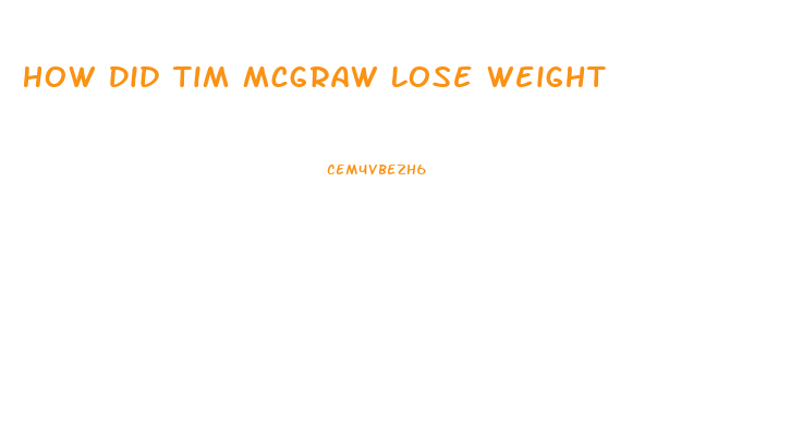 How Did Tim Mcgraw Lose Weight