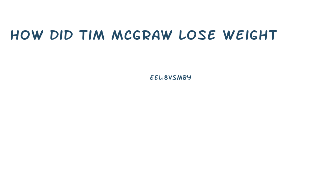 How Did Tim Mcgraw Lose Weight