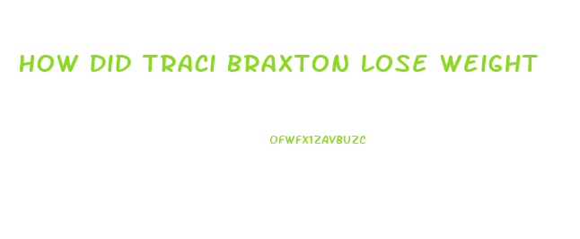How Did Traci Braxton Lose Weight