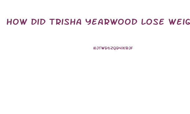 How Did Trisha Yearwood Lose Weight