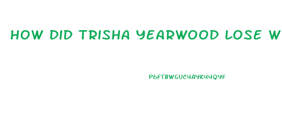 How Did Trisha Yearwood Lose Weight