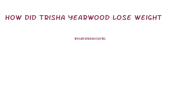 How Did Trisha Yearwood Lose Weight