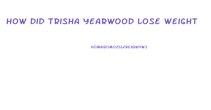 How Did Trisha Yearwood Lose Weight