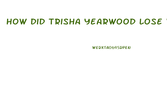 How Did Trisha Yearwood Lose Weight