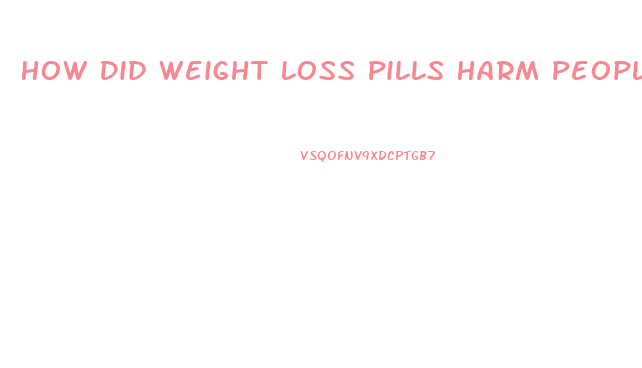 How Did Weight Loss Pills Harm People In The 70s