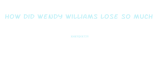 How Did Wendy Williams Lose So Much Weight