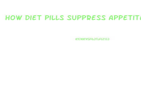 How Diet Pills Suppress Appetite