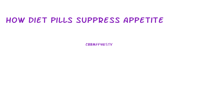 How Diet Pills Suppress Appetite