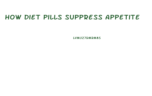 How Diet Pills Suppress Appetite