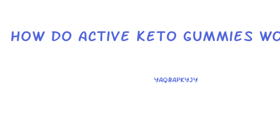 How Do Active Keto Gummies Work