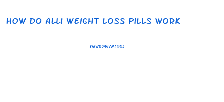 How Do Alli Weight Loss Pills Work