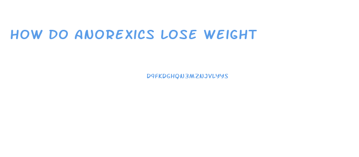 How Do Anorexics Lose Weight