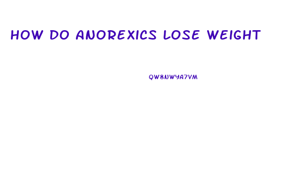 How Do Anorexics Lose Weight