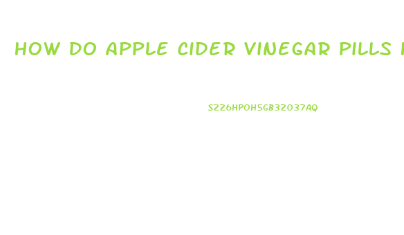 How Do Apple Cider Vinegar Pills Help With Weight Loss