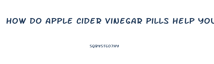 How Do Apple Cider Vinegar Pills Help You Lose Weight