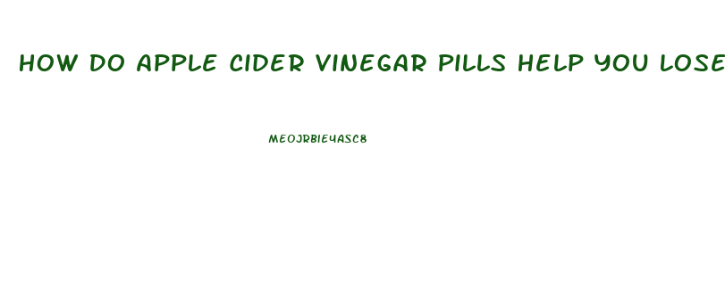 How Do Apple Cider Vinegar Pills Help You Lose Weight