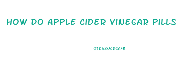 How Do Apple Cider Vinegar Pills Help You Lose Weight